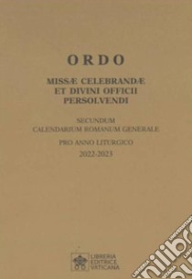 Ordo missae celebrandae et divini officii persolvendi. Secundum calendarium romanum generale pro anno liturgico 2022 -2023 libro