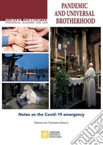 Pandemic and universal brotherhood. Notes on the Covid-19 emergency libro di Pontificia Accademia Pro Vita (cur.)