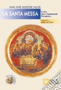 La santa messa. Il rito della celebrazione eucaristica libro di Silvestre Valor Juan José