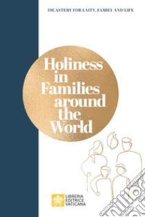 Holiness in families around the world libro di Dicastero per i laici, la famiglia e la vita (cur.)