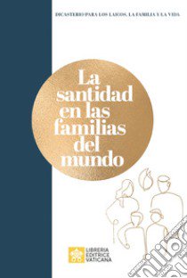 La santidad en las familias del mundo libro di Dicastero per i laici, la famiglia e la vita (cur.)