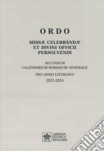 Ordo missae celebrandae et divini officii persolvendi. Secundum calendarium romanum generale pro anno liturgico 2023-2024 libro