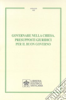 Governare nella chiesa. Presupposti giuridici per il buon governo libro di Iaccarino Antonio