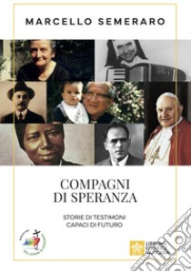 Compagni di speranza. Storie di testimoni capaci di futuro libro di Semeraro Marcello