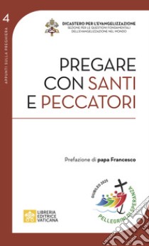 Pregare con santi e peccatori libro di Murray Paul; Dicastero per l'evangelizzazione (cur.)