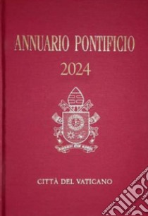 Annuario Pontificio 2024 libro di Segreteria di Stato Vaticano (cur.)