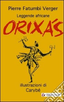 Orixás. Leggende africane libro di Verger Pierre F.