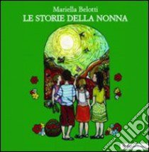 Le storie della nonna. Con CD Audio libro di Belotti Mariella