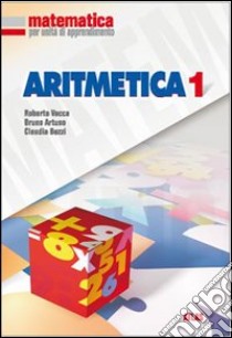 Matematica per unità di apprendimento. Aritmetica. libro di Vacca Roberto, Artuso Bruno, Bezzi Claudia