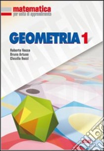 Matematica per unità di apprendimento. Geometria. Per la Scuola media. Vol. 1 libro di Vacca Roberto, Artuso Bruno, Bezzi Claudia