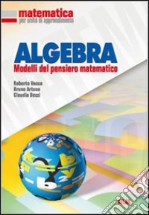 Matematica per unità di apprendimento. Algebra. Pe libro di Vacca Roberto, Artuso Bruno, Bezzi Claudia