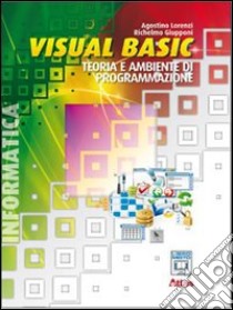 Visual Basic. Teoria e ambiente di programmazione. libro di Lorenzi Agostino, Giupponi Richelmo