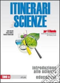 Itinerari di scienze. Per il biennio. Vol. 1 libro di Zullini Aldo, Nicola Carla, Vercellino Teresa