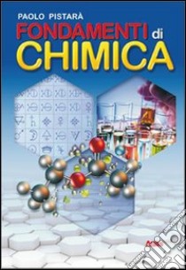 Fondamenti di chimica. Per le Scuole superiori. Con espansione online libro di PISTARA' PAOLO  