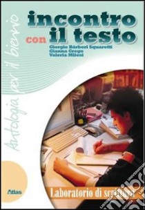 Incontro con il testo. Laboratorio di scrittura. P libro di Bàrberi Squarotti Giorgio, Grego Gianna, Milesi Va