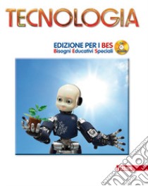 Tecnologia. Ediz. B.E.S. Per la Scuola media. Con CD Audio libro di AA VV