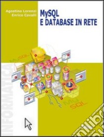 My SQL e database in rete. Per le Scuole superiori libro di Lorenzi Agostino, Cavalli Enrico