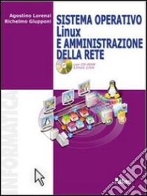 Sistema operativo Linux e amministrazione della re libro di Lorenzi Agostino, Giupponi Richelmo