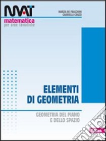 M.A.T. Elementi di geometria. Per le Scuole superi libro di Re Fraschini Marzia, Grazzi Gabriella