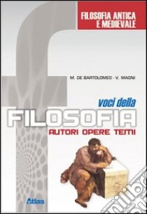 Voci della filosofia. Autori, opere, temi. Per le  libro di De Bartolomeo Marcello, Magni Vincenzo