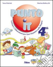 Punto it. Letture e laboratorio per fare il punto sulla lingua. Per la 4ª classe elementare. Con espansione online libro di Patrini Nora, Robecchi Marina