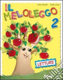 Il meloleggo. Per la 2ª classe elementare libro di Tonolini Silvia, Lenta Paola