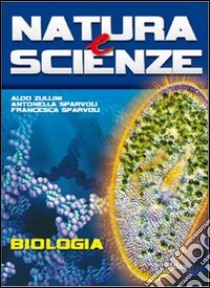 Natura e scienze. Biologia. Per le Scuole superior libro di Zullini Aldo, Sparvoli Francesca, Scaioni Ugo