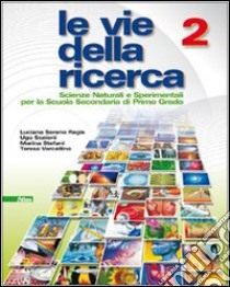 Le vie della ricerca. Per la Scuola media. Con esp libro di Sereno Regis Luciana, Scaioni Ugo, Stefani Marina