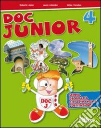 Doc junior. Storia, geografia, cittadinanza e Costituzione. Per la 4ª classe elementare libro di Tonolini Silvia, Colombo Laura, Aloisi Roberto