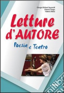 Letture d'autore. Poesia e teatro. Per le Scuole superiori. Con espansione online libro di Bàrberi Squarotti Giorgio, Grego Gianna, Milesi Va