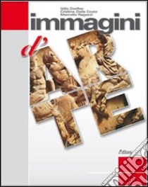 Immagini d'arte. Linguaggio-Storia dell'arte. Con 36 schede di analisi dell'opera. Per la Scuola media. Con espansione online libro di DORFLES GILLO - DALLA COSTA CRISTINA - RAGAZZI MARCELLO