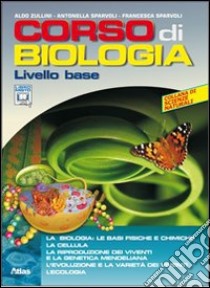 Corso di biologia. Livello base. Per le Scuole superiori. Con espansione online libro di ZULLINI ALDO - SPARVOLI FRANCESCA - SPARVOLI ANTONELLA