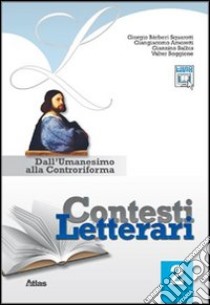 Contesti letterari. Per le Scuole superiori. Con espansione online. Vol. 2: Dall'Umanesimo alla Controriforma libro di Bàrberi Squarotti Giorgio, Amoretti Giangiacomo, B