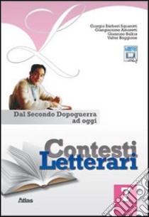 Contesti letterari. Per le Scuole superiori. Con espansione online. Vol. 7: Dal secondo dopoguerra ad oggi libro di Bàrberi Squarotti Giorgio, Amoretti Giangiacomo, B