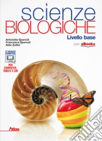 Scienze biologiche. Per le Scuole superiori libro di ZULLINI ALDO - SPARVOLI ANTONELLA - SPARVOLI FRANCESCA