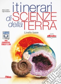 Itinerari di scienze della terra. Per i Licei. Con e-book. Con espansione online libro di Zullini Aldo, Scaioni Ugo