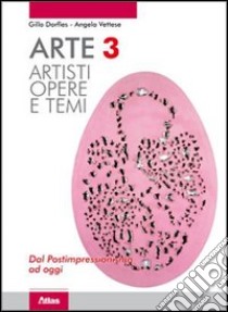 Arte. Artisti, opere e temi. Per le Scuole superiori. Con espansione online. Vol. 3 libro di Dorfles Gillo, Vettese Angela, Ragazzi Marcello