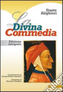 La Divina Commedia. Per le Scuole superiori. Con D libro di Alighieri Dante, Bàrberi Squarotti Giorgio, Genghi