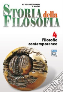 Storia della filosofia. Per le Scuole superiori. Con espansione online. Vol. 4: Filosofie contemporanee libro di De Bartolomeo Marcello, Magni Vincenzo