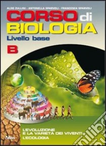 Corso di biologia. Livello base. Vol. B: Evoluzion libro di Zullini Aldo, Sparvoli Francesca, Sparvoli Antonel