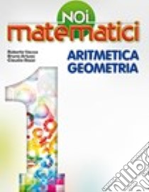 Noi matematici. Aritmetica. Geometria. Per la Scuola media. Con e-book. Con espansione online. Vol. 1 libro di VACCA ROBERTO - ARTUSO BRUNO - BEZZI CLAUDIA