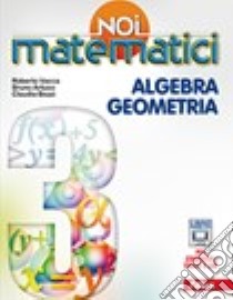 Noi matematici. Per la Scuola media. Con e-book. Con espansione online. Vol. 3 libro di Vacca Roberto, Artuso Bruno, Bezzi Claudia