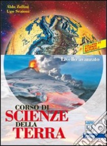 Corso di scienze della terra. Livello avanzato. Per le Scuole superiori. Con espansione online. Vol. 2 libro di ZULLINI ALDO - SCAIONI UGO 