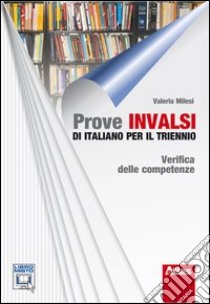 Prove INVALSI di italiano per il triennio. Verifica delle competenze. Per le Scuole superiori. Con espansione online libro di Milesi Valeria