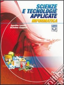 Scienze e tecnologie applicate. Per le Scuole supe libro di Lorenzi Agostino