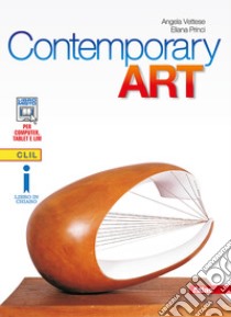 Contemporary art. 19th and 20th centuries. Per le Scuole superiori. Con e-book. Con espansione online libro di Vettese Angela, Princi Eliana