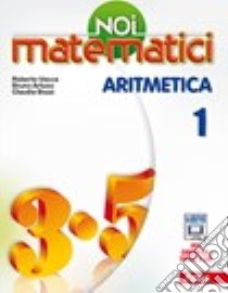 Noi matematici. Aritmetica. Per la Scuola media. Con e-book. Con espansione online. Vol. 1 libro di Artuso Bruno, Bezzi Claudia, Vacca Roberto