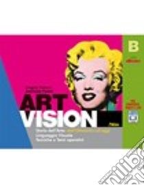 Art vision. Volume B. Per la Scuola media. Con e-book. Con espansione online libro di Vettese Angela, Pinotti Annibale