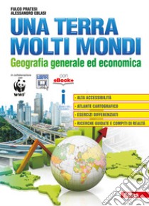 Una terra molti mondi. Per le Scuole superiori. Co libro di Pratesi Fulco, Eblasi Alessandro