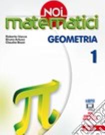 Noi matematici. Geometria. Per la Scuola media. Con e-book. Con espansione online. Vol. 1 libro di Vacca Roberto, Artuso Bruno, Bezzi Claudia